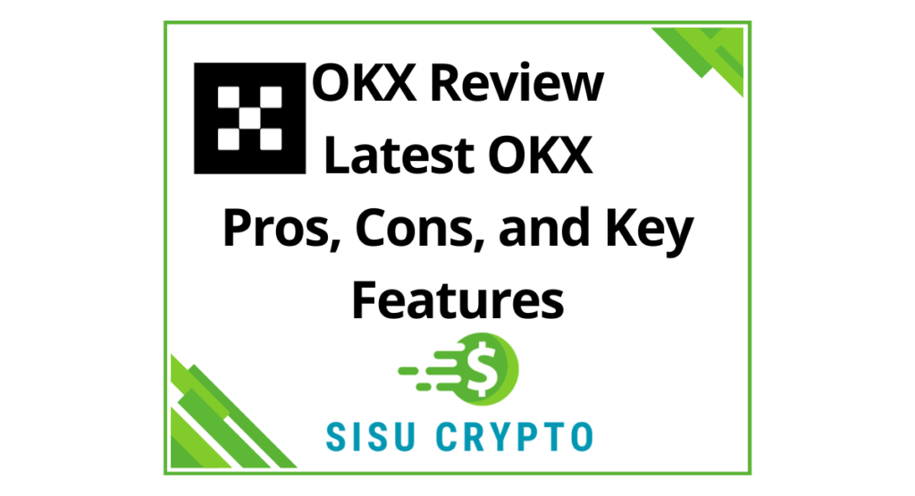 OKX Review Latest OKX Pros, Cons, and Key Features