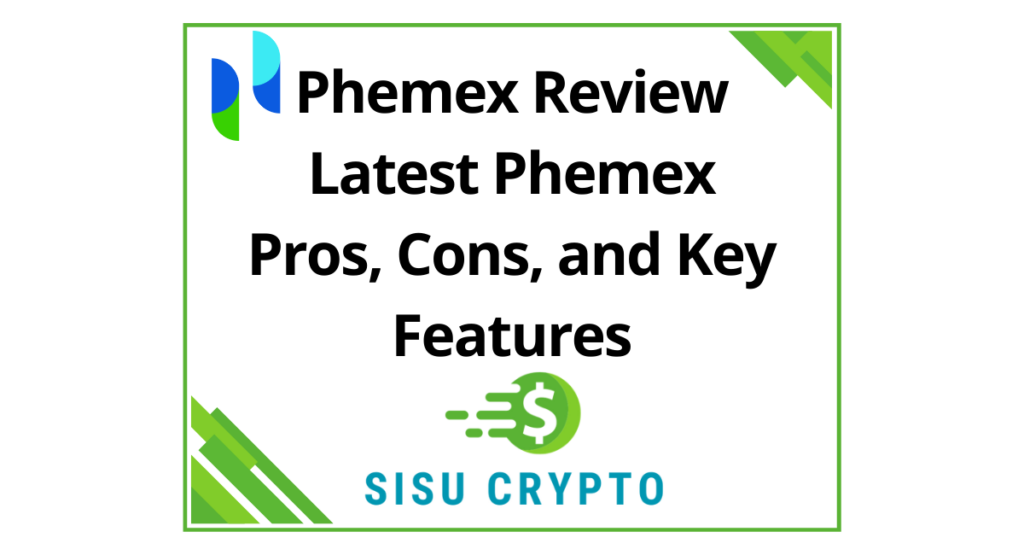 Phemex Review Latest Phemex Pros, Cons, and Key Features