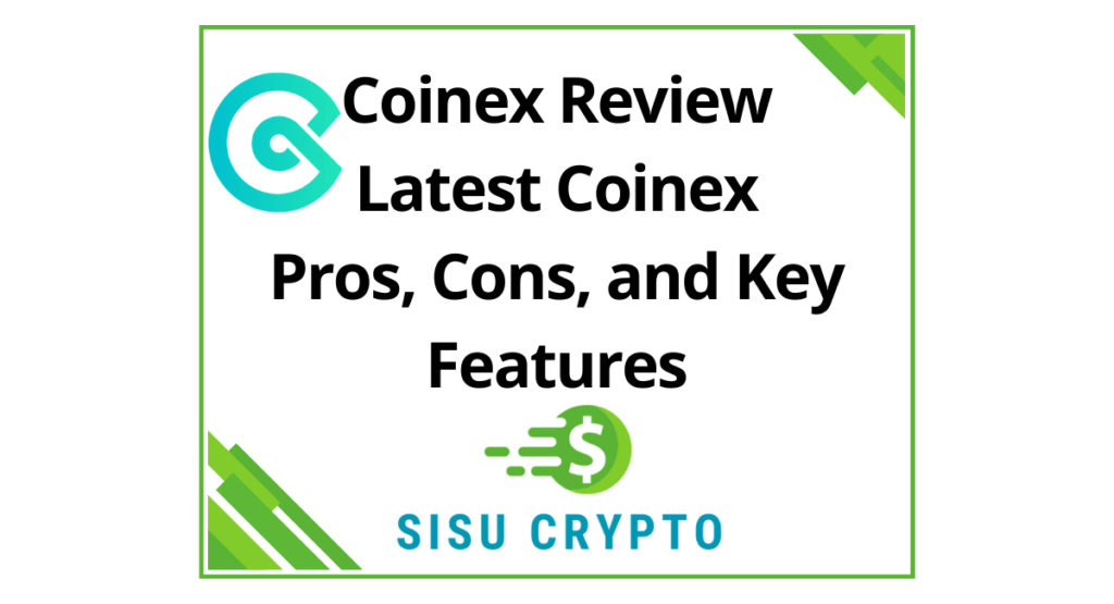 Coinex Review Latest Coinex Pros, Cons, and Key Features