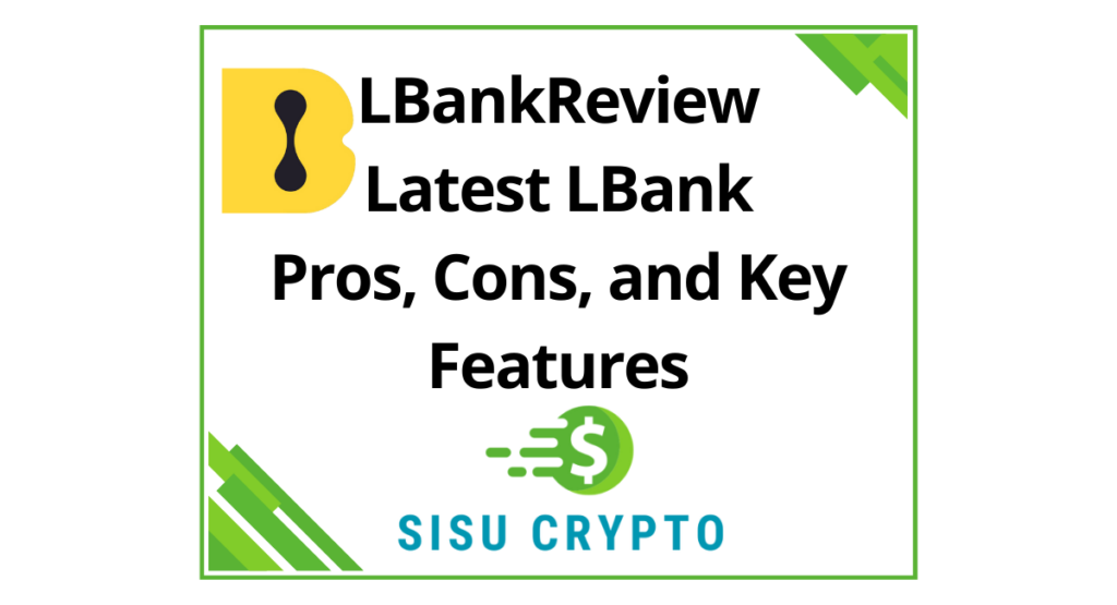 LBank Review Latest LBank Pros, Cons, and Key Features